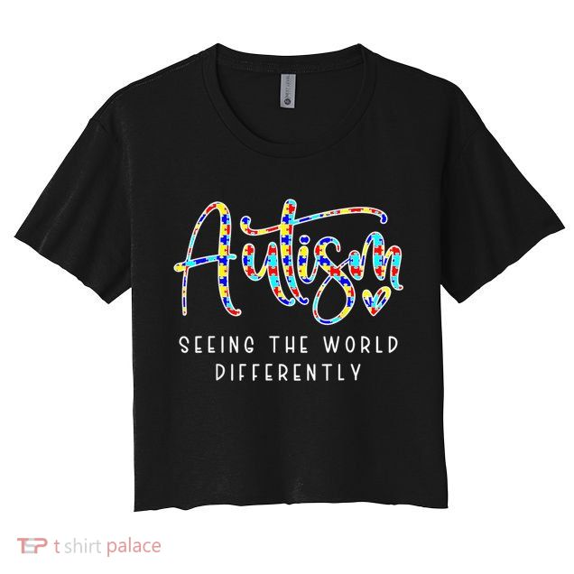 Autism Shirt Seeing The World Differently Autism Awareness Crop Top