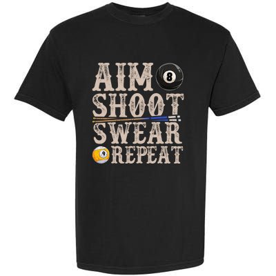 Aim Shoot Swear Repeat Funny Pool Billards Gift Garment-Dyed Heavyweight T-Shirt