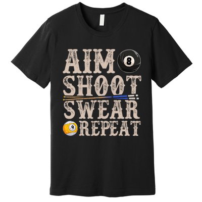 Aim Shoot Swear Repeat Funny Pool Billards Gift Premium T-Shirt