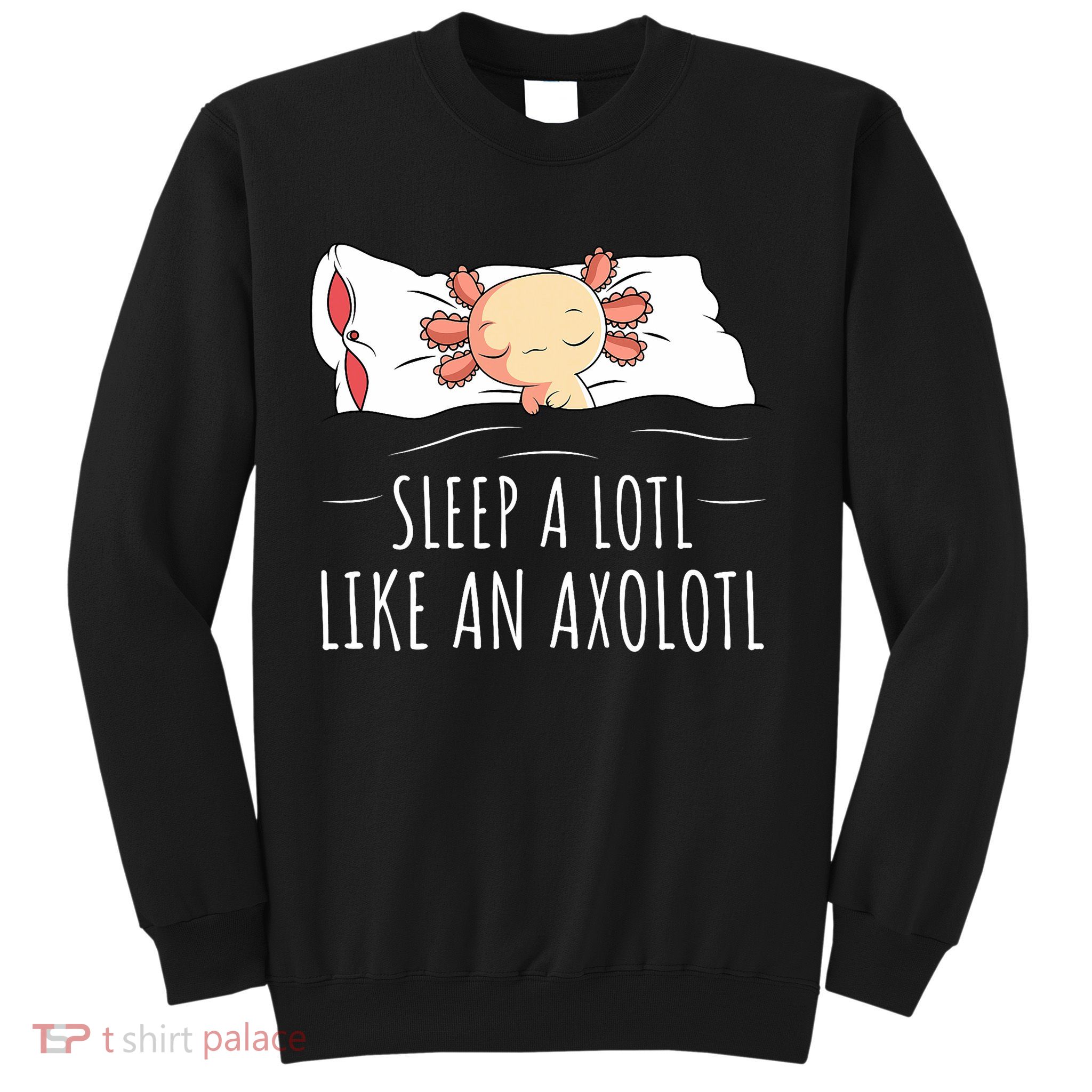 Axolotl Salamander Sleeping   Sweatshirt
