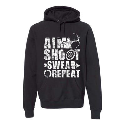 Aim Shoot Swear Repeat Bow Arrow Archery Archer Bowhunter Premium Hoodie