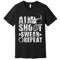 Aim Shoot Swear Repeat Bow Arrow Archery Archer Bowhunter Premium T-Shirt