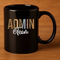 Admin Squad School Admin Team Principal Administrator 11oz C Handle Ceramic Mug