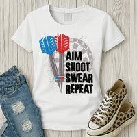 Aim Shoot Swear Repeat Dart Game Womens T-Shirt