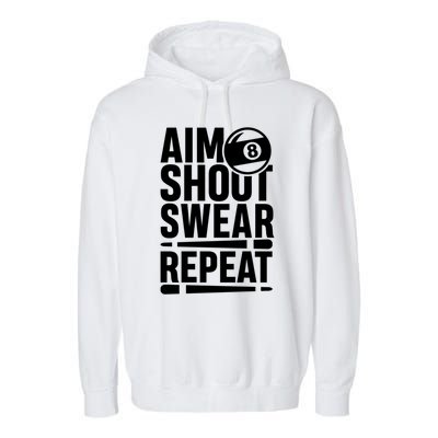 Aim Shoot Swear Repeat 8 Pool Billiard Sport Game Gift Garment-Dyed Fleece Hoodie