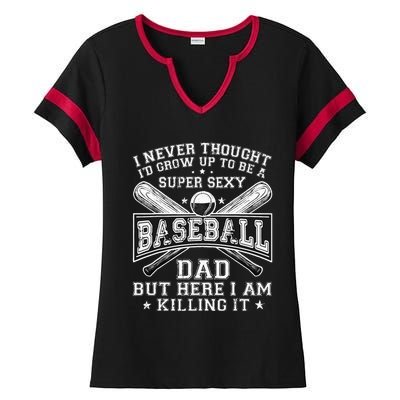 A Super Sexy Baseball Dad But Here I Am Funny Father's Day Ladies Halftime Notch Neck Tee