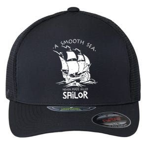 A Smooth Sea Never Made Skilled Sailor Flexfit Unipanel Trucker Cap