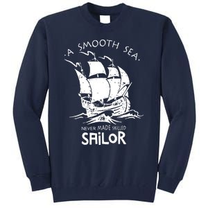 A Smooth Sea Never Made Skilled Sailor Tall Sweatshirt