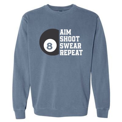 Aim Shoot Swear Repeat Funny Billiard Pool Billiards Snooker Cool Gift Garment-Dyed Sweatshirt