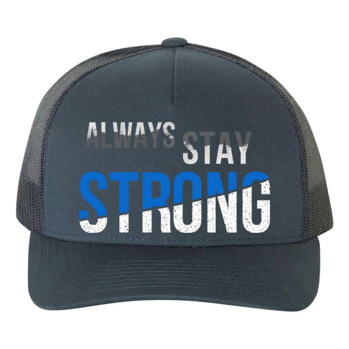 Always Stay Strong Yupoong Adult 5-Panel Trucker Hat