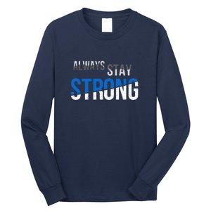 Always Stay Strong Long Sleeve Shirt