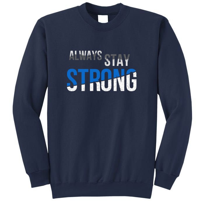 Always Stay Strong Sweatshirt