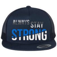 Always Stay Strong Flat Bill Trucker Hat