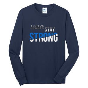 Always Stay Strong Tall Long Sleeve T-Shirt