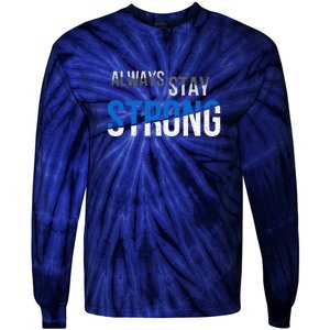 Always Stay Strong Tie-Dye Long Sleeve Shirt