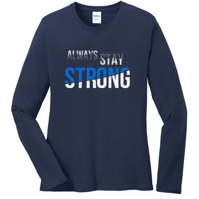 Always Stay Strong Ladies Long Sleeve Shirt