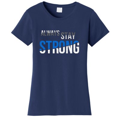 Always Stay Strong Women's T-Shirt