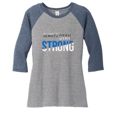 Always Stay Strong Women's Tri-Blend 3/4-Sleeve Raglan Shirt