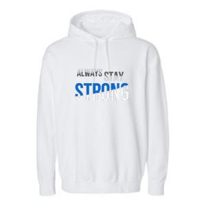 Always Stay Strong Garment-Dyed Fleece Hoodie