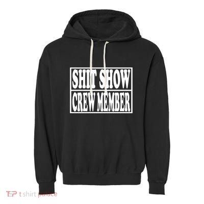 Awesome Shit Show Crew Member Garment-Dyed Fleece Hoodie