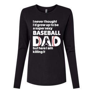 A Super Sexy Baseball Dad But Here I Am Funny Fathers Day Womens Cotton Relaxed Long Sleeve T-Shirt