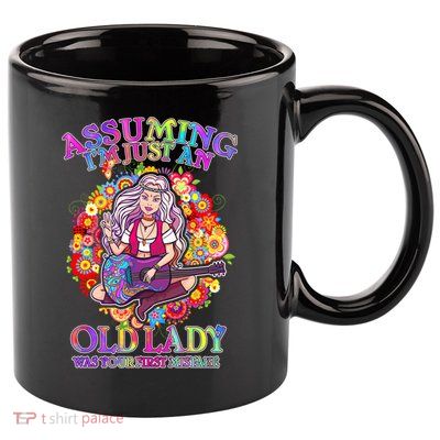 Assuming I'm Just An Old Lady 11oz C Handle Ceramic Mug