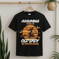 Assuming I'm Just An Old Lady Was a Mistake Halloween T-Shirt
