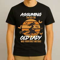 Assuming I'm Just An Old Lady Was a Mistake Halloween T-Shirt