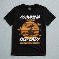 Assuming I'm Just An Old Lady Was a Mistake Halloween T-Shirt