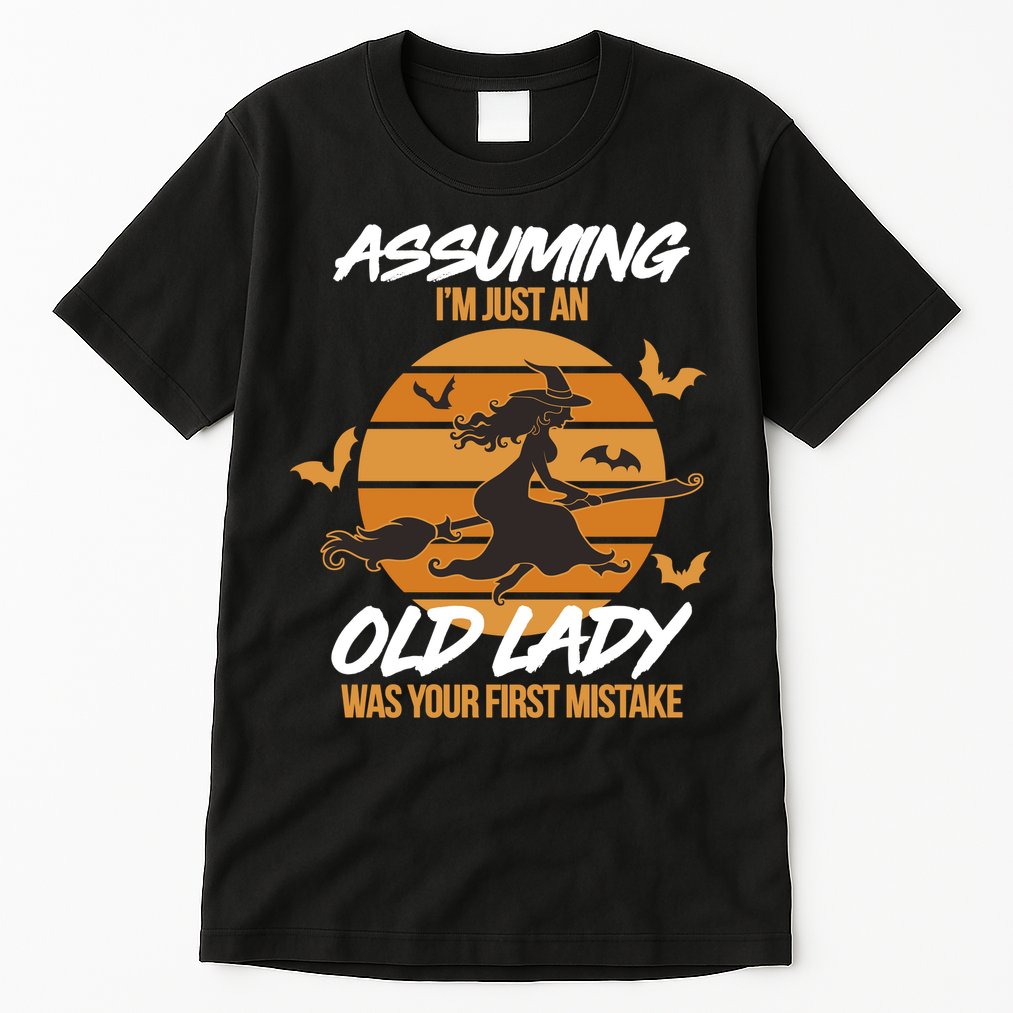 Assuming I'm Just An Old Lady Was a Mistake Halloween Tall T-Shirt