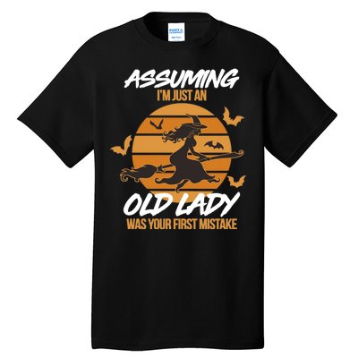 Assuming I'm Just An Old Lady Was a Mistake Halloween Tall T-Shirt