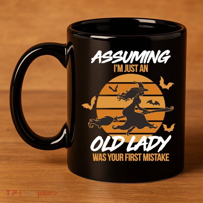 Assuming I'm Just An Old Lady Was a Mistake Halloween 11oz C Handle Ceramic Mug