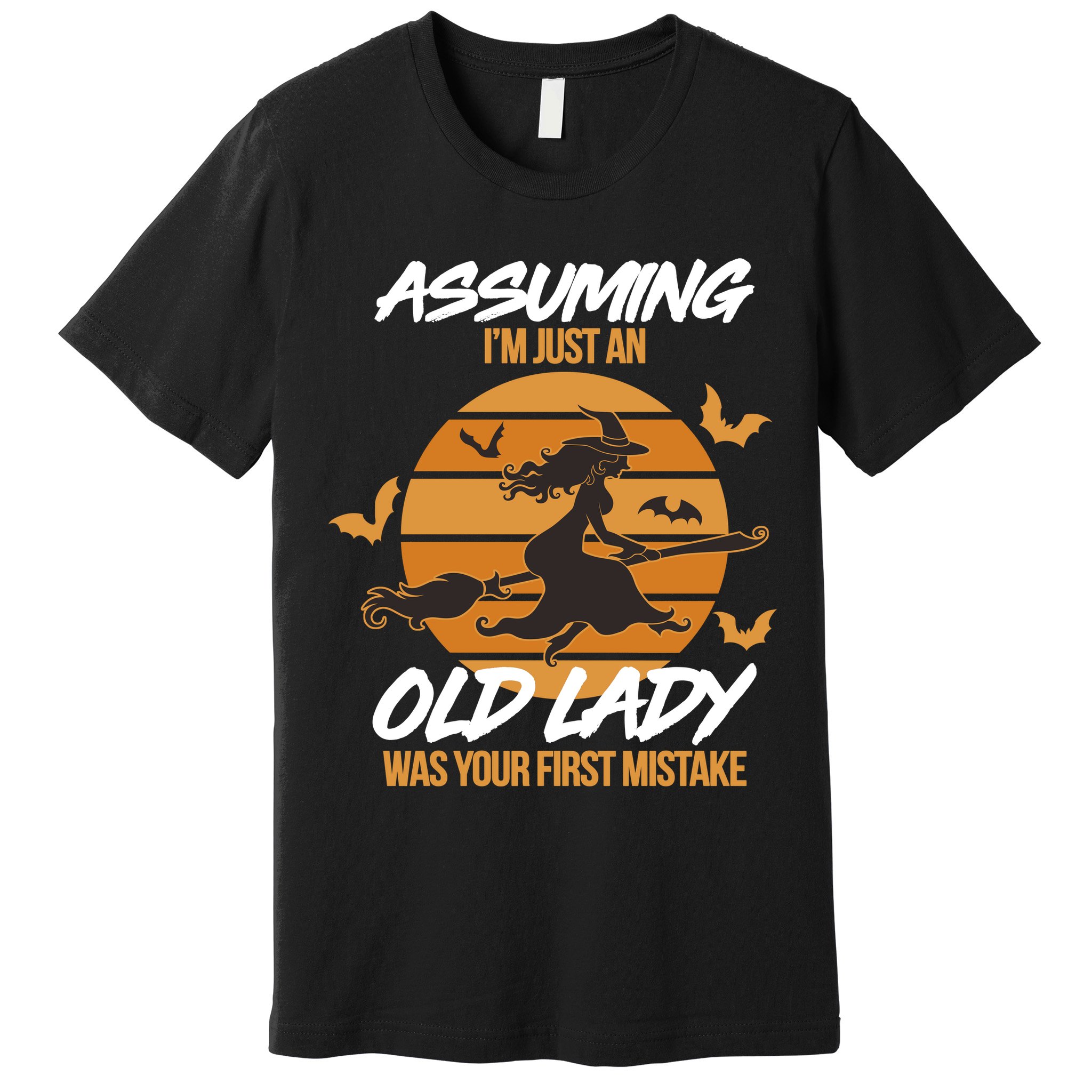 Assuming I'm Just An Old Lady Was a Mistake Halloween Premium T-Shirt