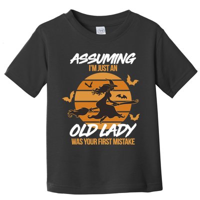 Assuming I'm Just An Old Lady Was a Mistake Halloween Toddler T-Shirt