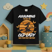 Assuming I'm Just An Old Lady Was a Mistake Halloween Toddler T-Shirt