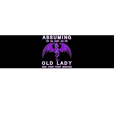 Assuming I'm Just An Old Lady Was Your First Mistake Bumper Sticker