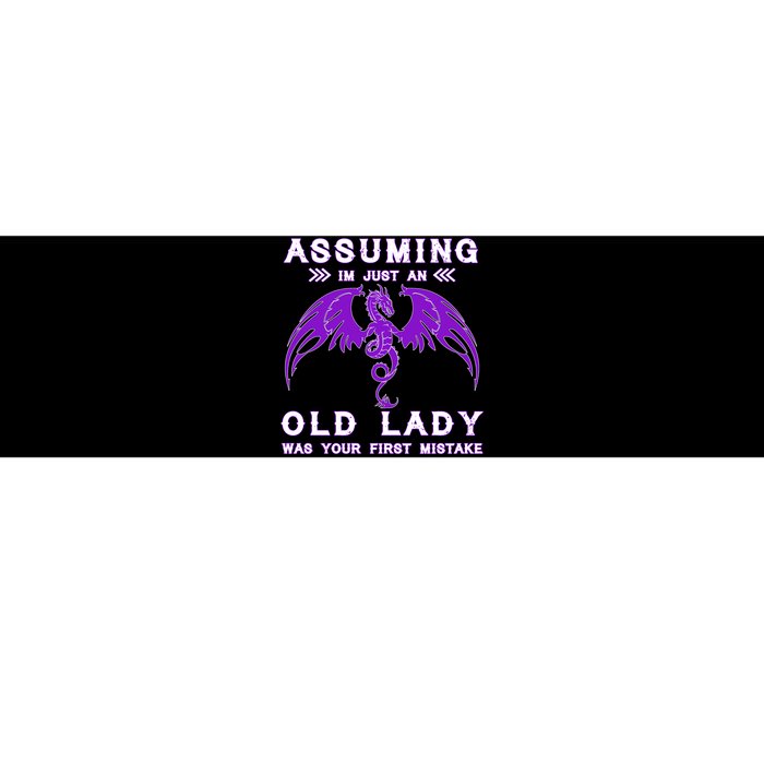 Assuming I'm Just An Old Lady Was Your First Mistake Bumper Sticker