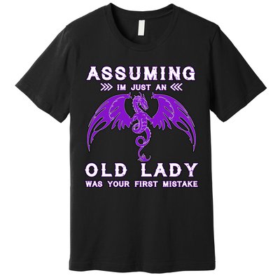 Assuming I'm Just An Old Lady Was Your First Mistake Premium T-Shirt