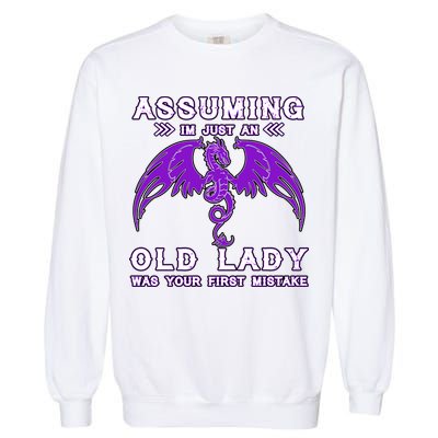 Assuming I'm Just An Old Lady Was Your First Mistake Garment-Dyed Sweatshirt