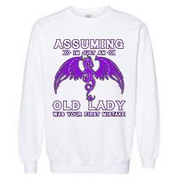 Assuming I'm Just An Old Lady Was Your First Mistake Garment-Dyed Sweatshirt