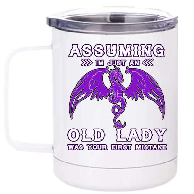 Assuming I'm Just An Old Lady Was Your First Mistake 12 oz Stainless Steel Tumbler Cup