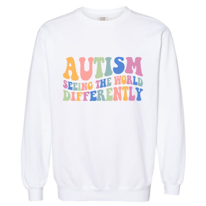 Autism Seeing The World Differently Groovy Garment-Dyed Sweatshirt