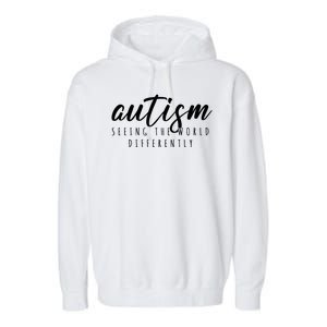 Autism Seeing The World Differently Garment-Dyed Fleece Hoodie