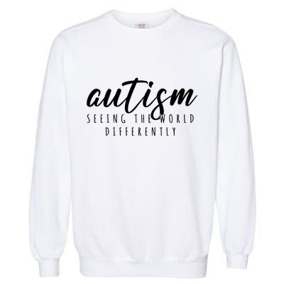Autism Seeing The World Differently Garment-Dyed Sweatshirt