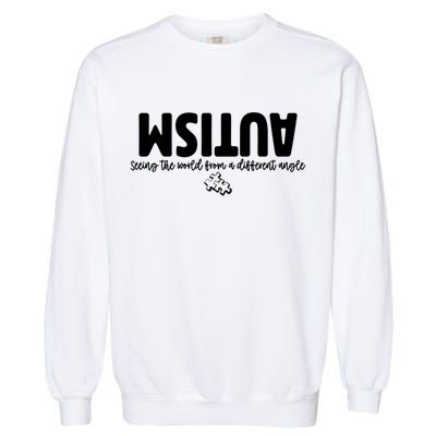 Autism Seeing The World From A Different Angle Garment-Dyed Sweatshirt