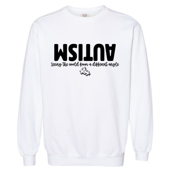 Autism Seeing The World From A Different Angle Garment-Dyed Sweatshirt