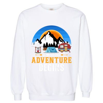 And So The Adventure Begins Camping Garment-Dyed Sweatshirt