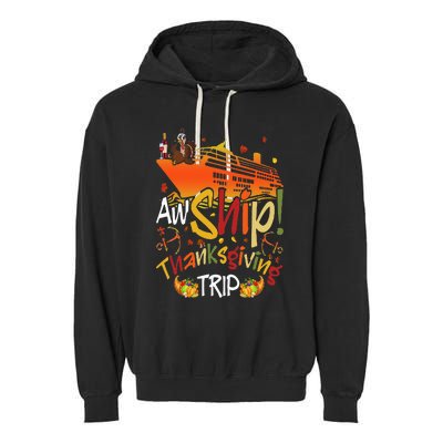 Aw Ship Thanksgiving Trip Cruise Matching Family Vacation Garment-Dyed Fleece Hoodie