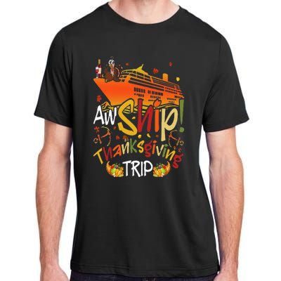 Aw Ship Thanksgiving Trip Cruise Matching Family Vacation Adult ChromaSoft Performance T-Shirt