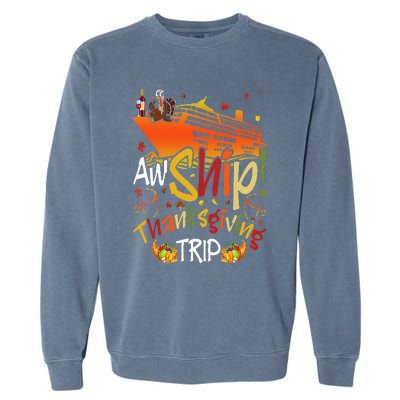 Aw Ship Thanksgiving Trip Cruise Matching Family Vacation Garment-Dyed Sweatshirt